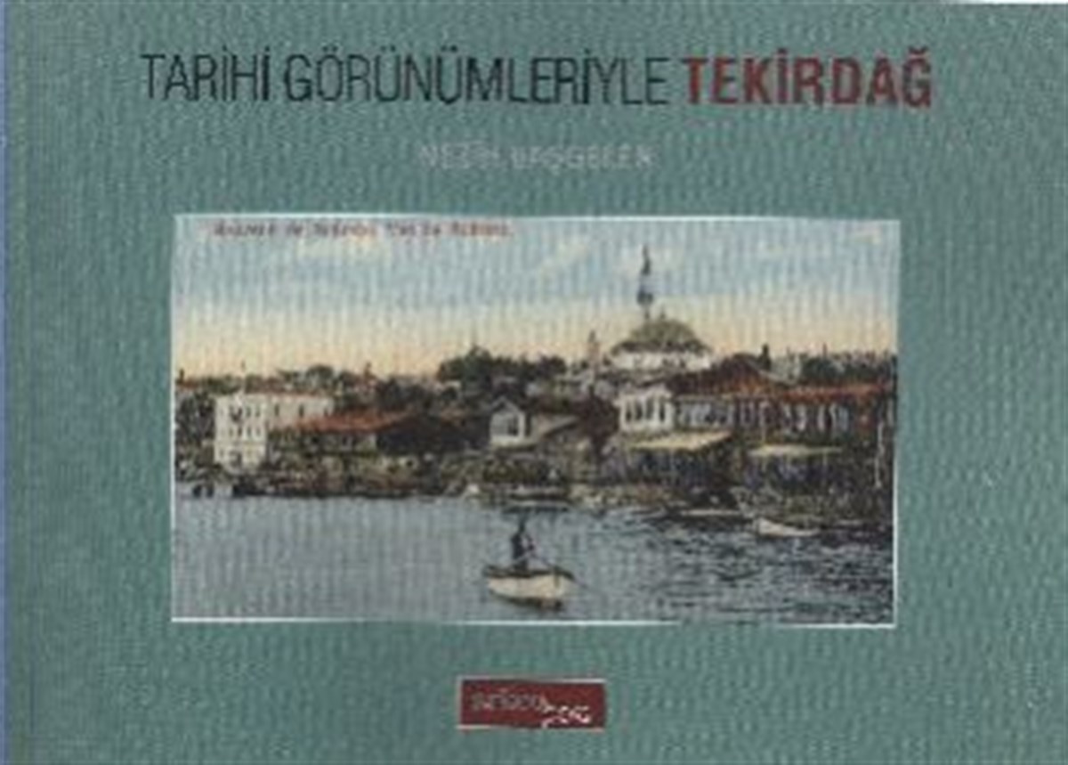 Tarihi Görünümleriyle Tekirdağ