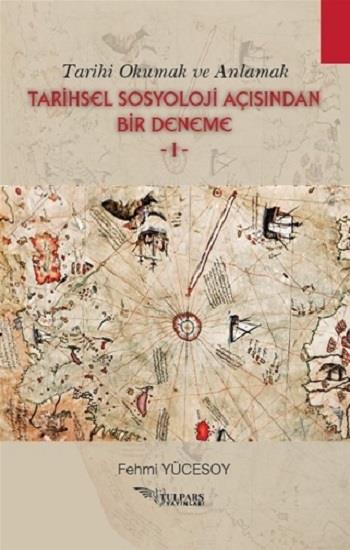Tarihi Okumak Ve Anlamaktarihsel Sosyoloji Açısındanbir Deneme - 1