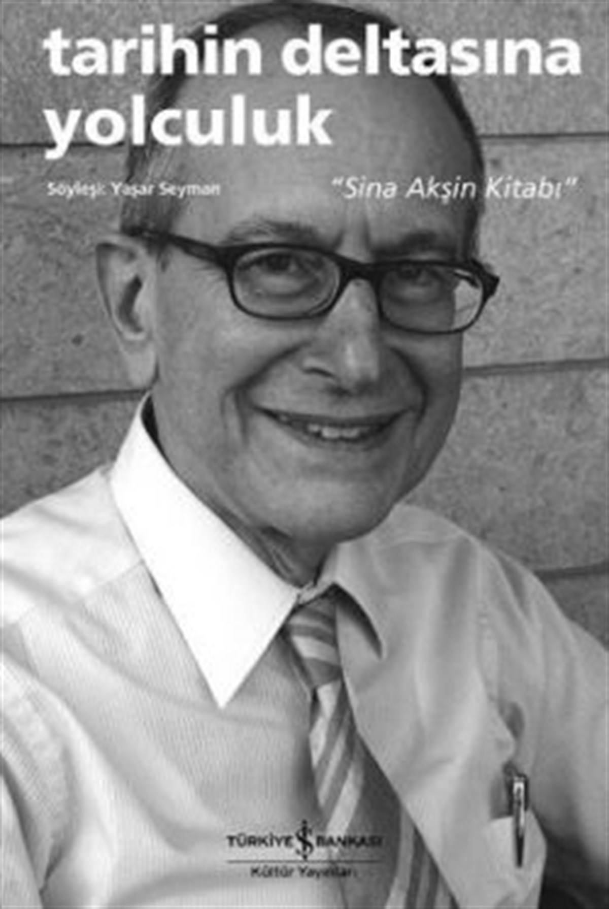 Tarihin Deltasına Yolculuk - Sina Akşin Kitabı