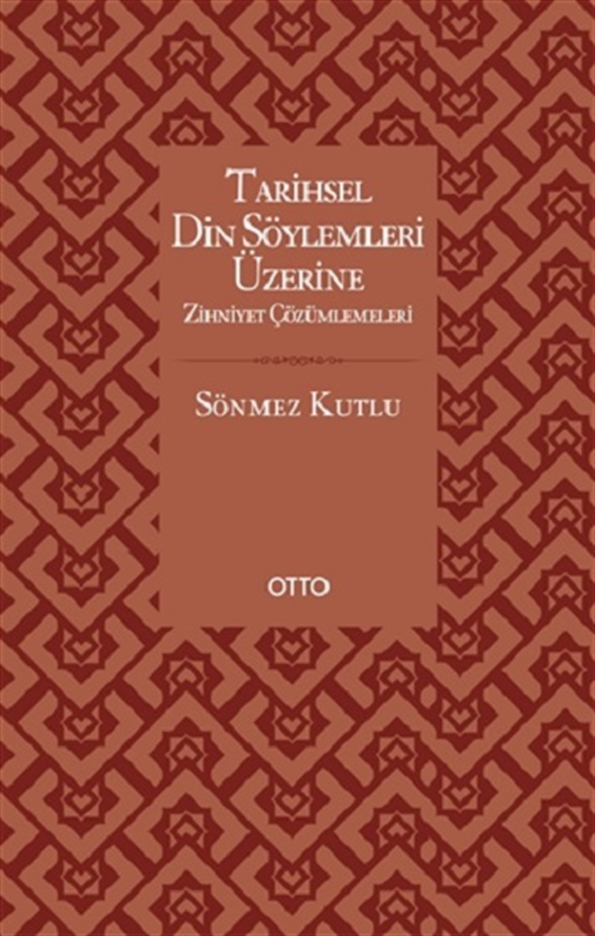 Tarihsel Din Söylemleri Üzerine Zihniyet Çözümlemeleri  ( Ciltli )