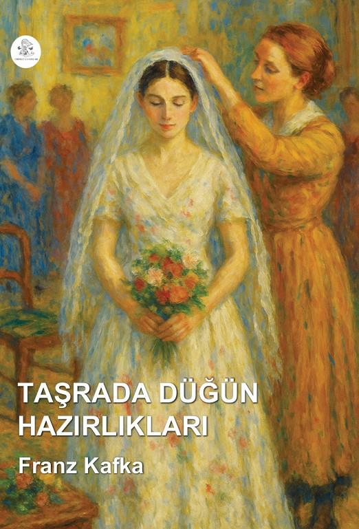 Taşrada Düğün Hazırlıkları , Franz Kafka , Orphelya Yayınları , 9786258176681 ,