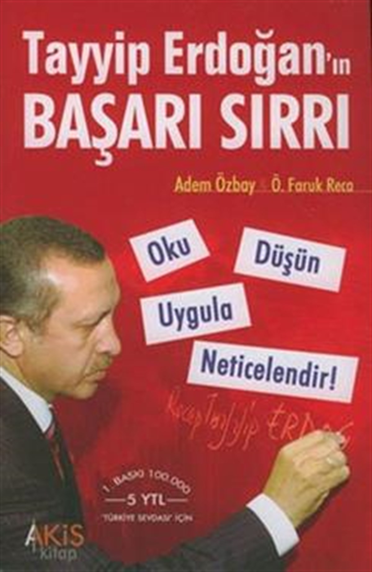Tayyip Erdoğan’nın Başarı Sırrı Oku Düşün Uygula Neticelendir
