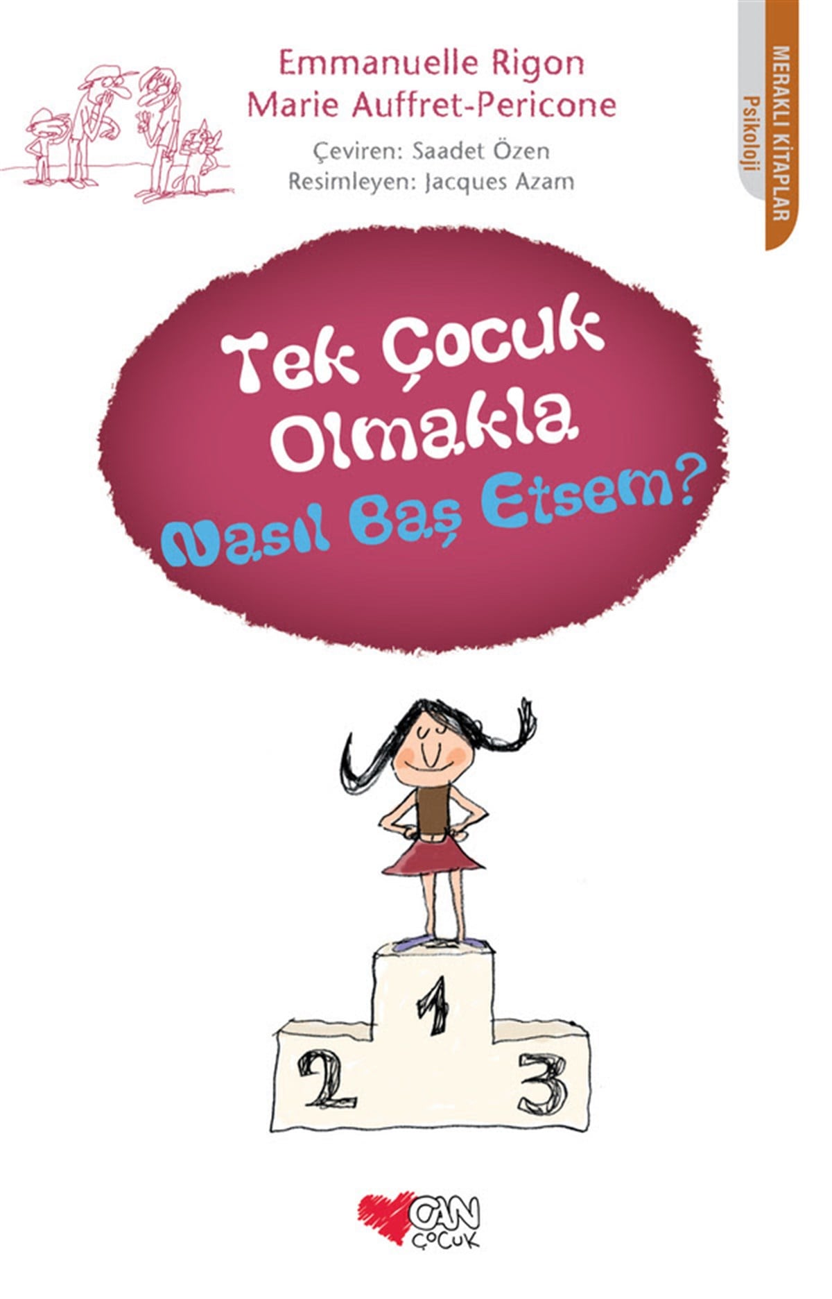 Tek Çocuk Olmakla Nasıl Baş Etsem? , Emmanuelle Rigon , Can Çocuk Yayınları , 9789750714696 ,