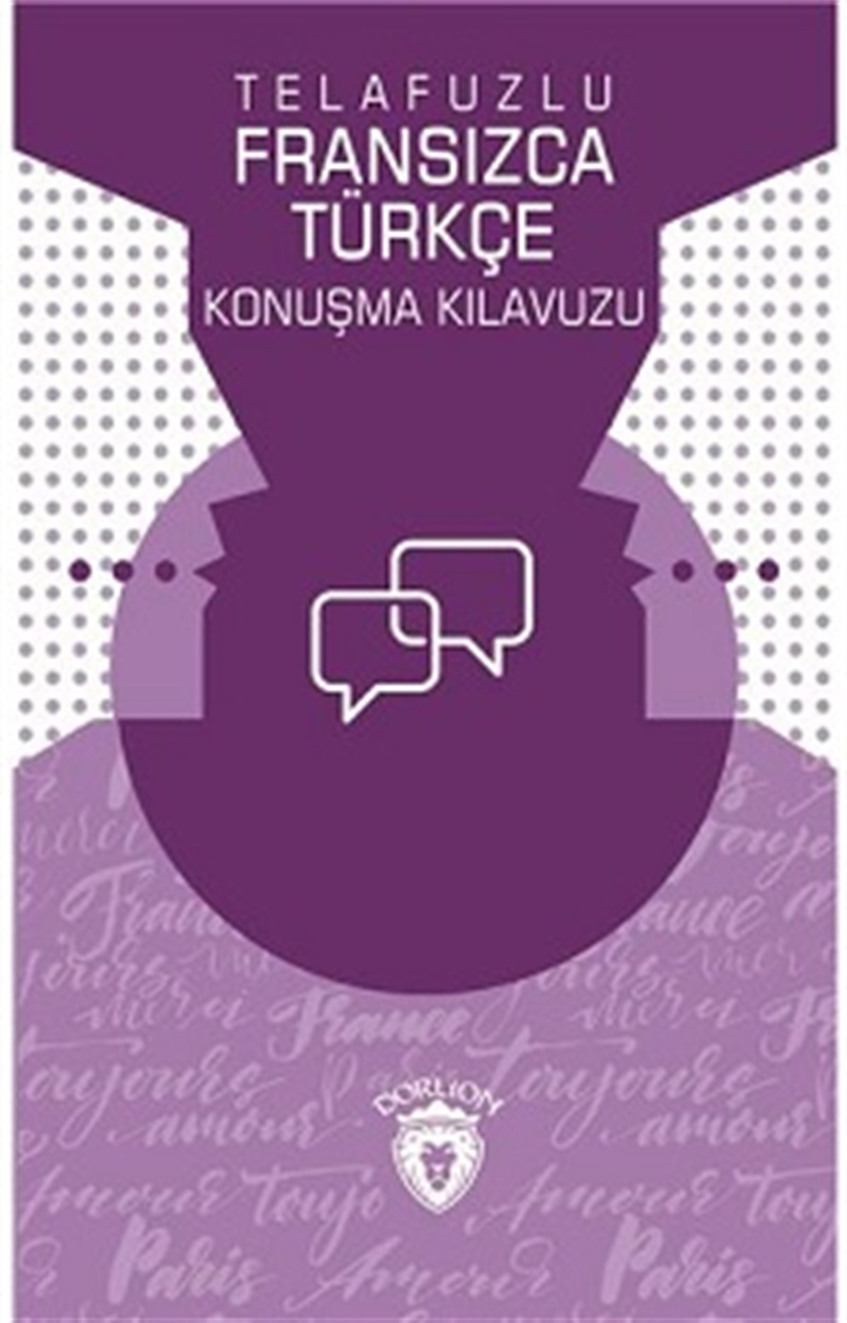 Telafuzlu Fransızca Türkçe Konuşma Kılavuzu (Sözlük İlaveli)