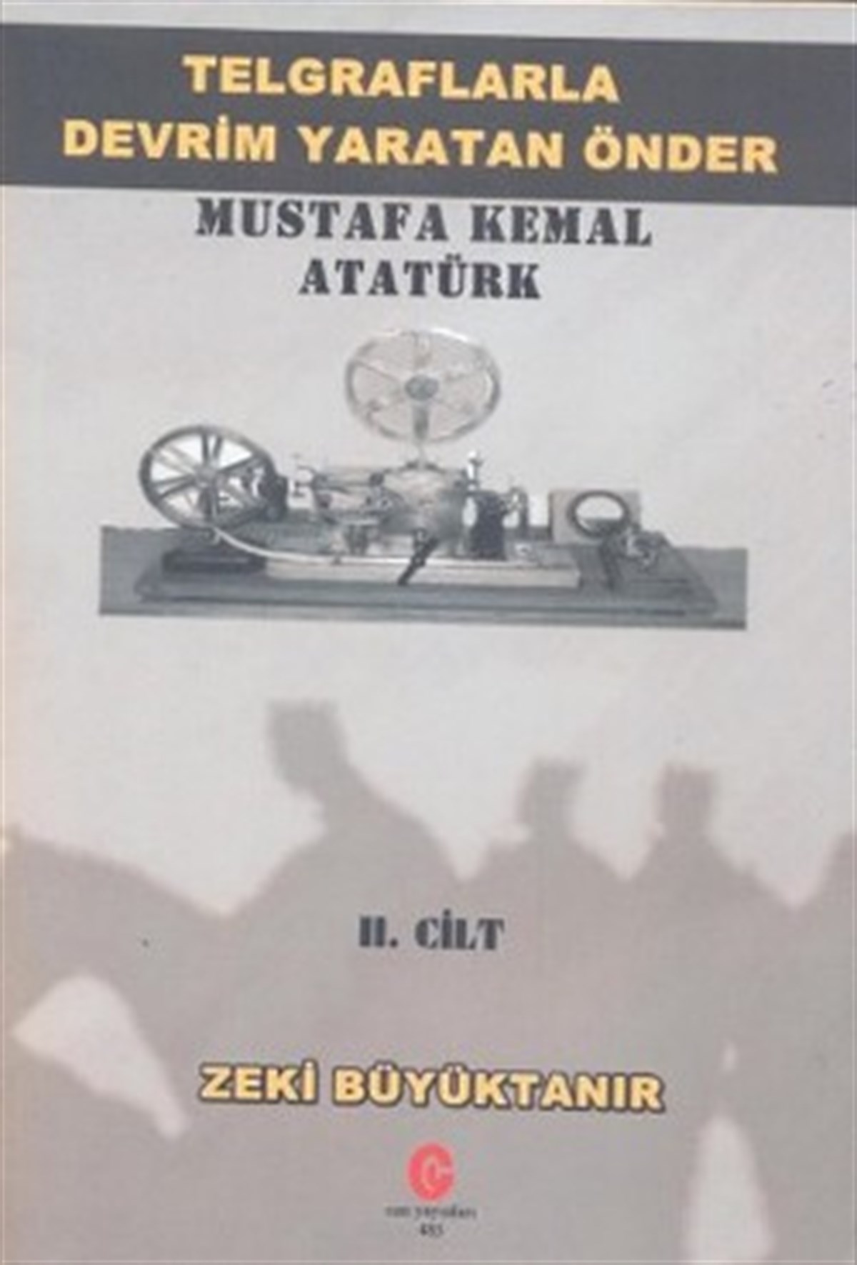 Telgraflarla Devrim Yaratan Önder Mustafa Kemal Atatürk 2. Cilt