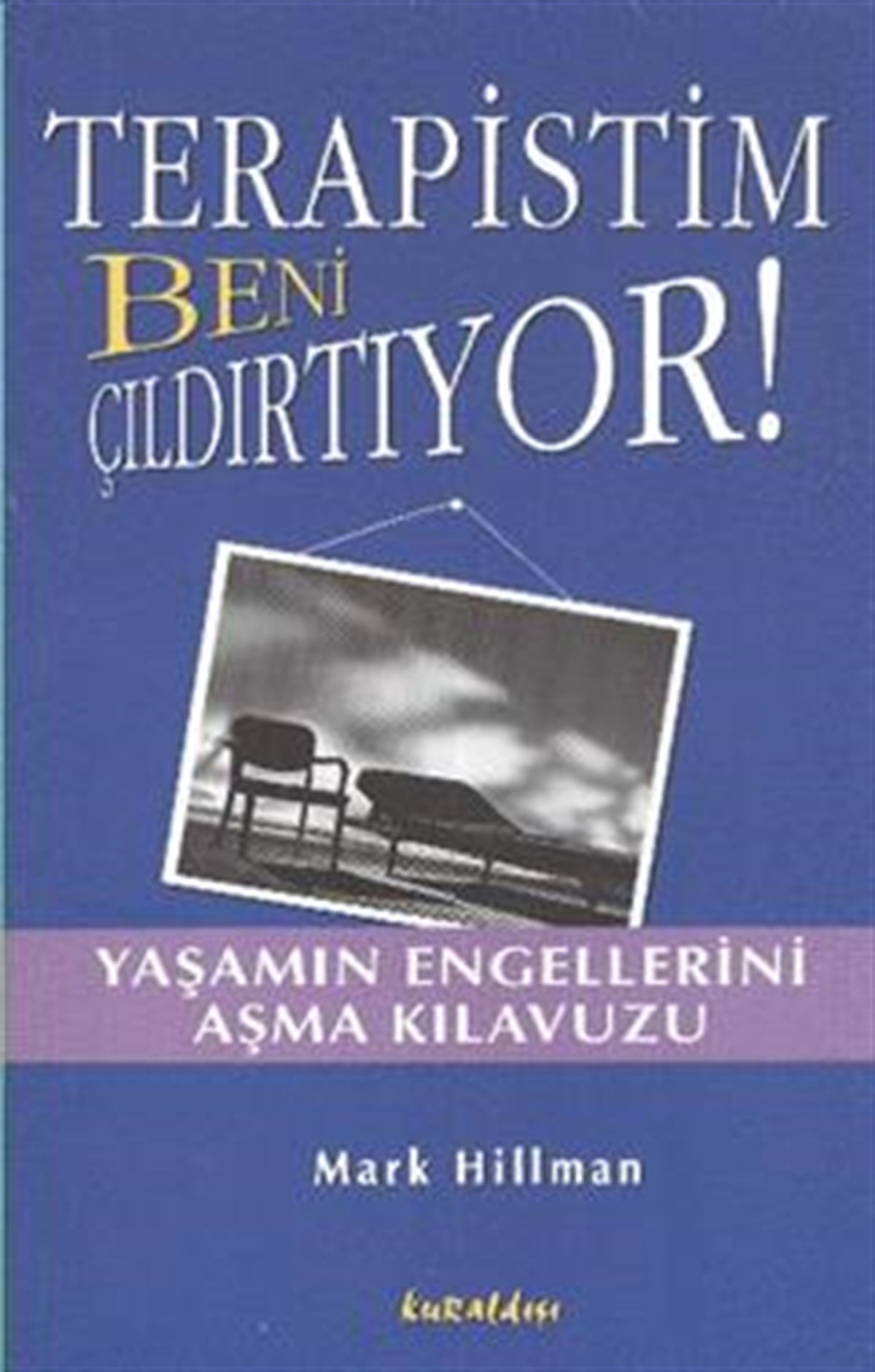 Terapistim Beni Çıldırtıyor!