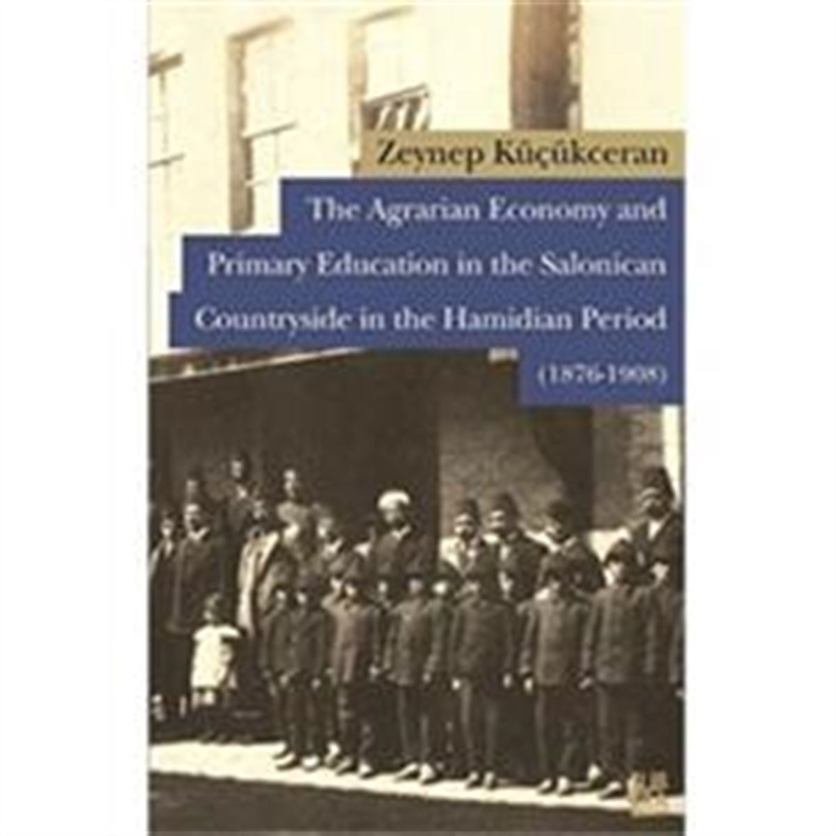 The Agrarian Economy and Primary Education in the Salonican Countryside in the Hamidian Period (1876-1908)