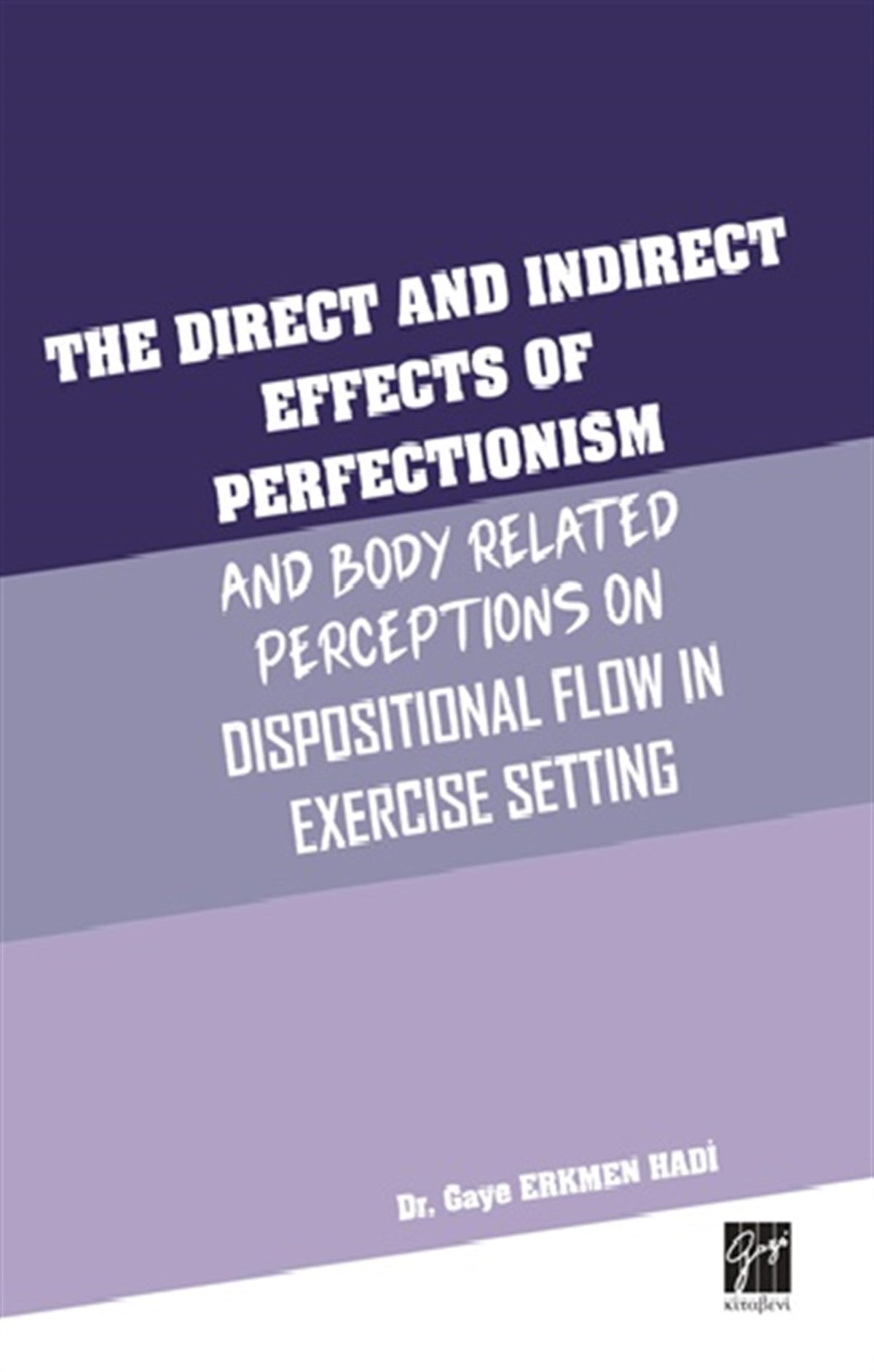 The Direct and Indirect Effects Of Perfectionism And Body Related Perceptıons On Dispositional Flow in Exercise Setting