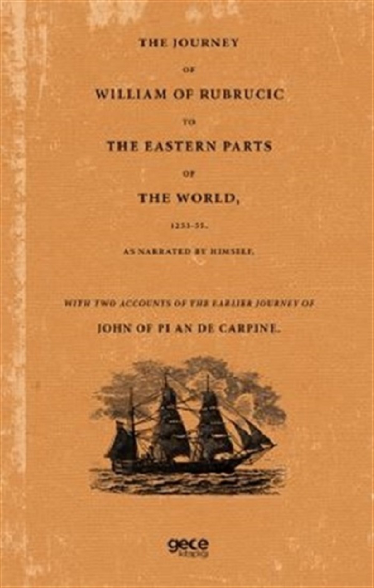 The Journey Of William Of Rubrucic To The Eastern Parts Of The World, 1253-55.