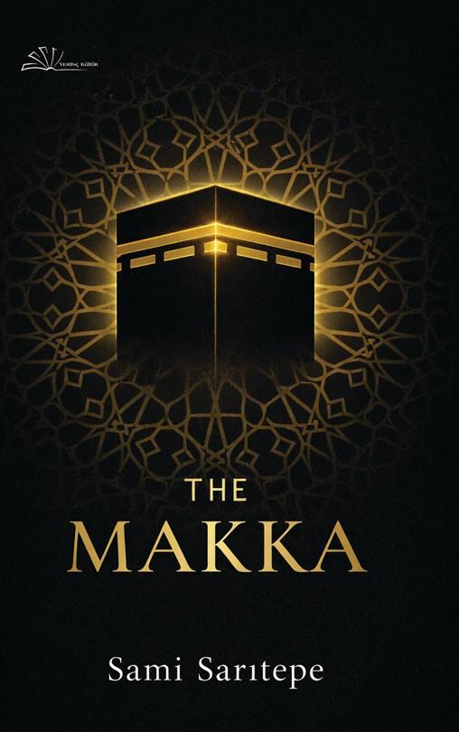 The Makka , Sami Sarıtepe , Yertinç Kültür , 9786259336534 ,