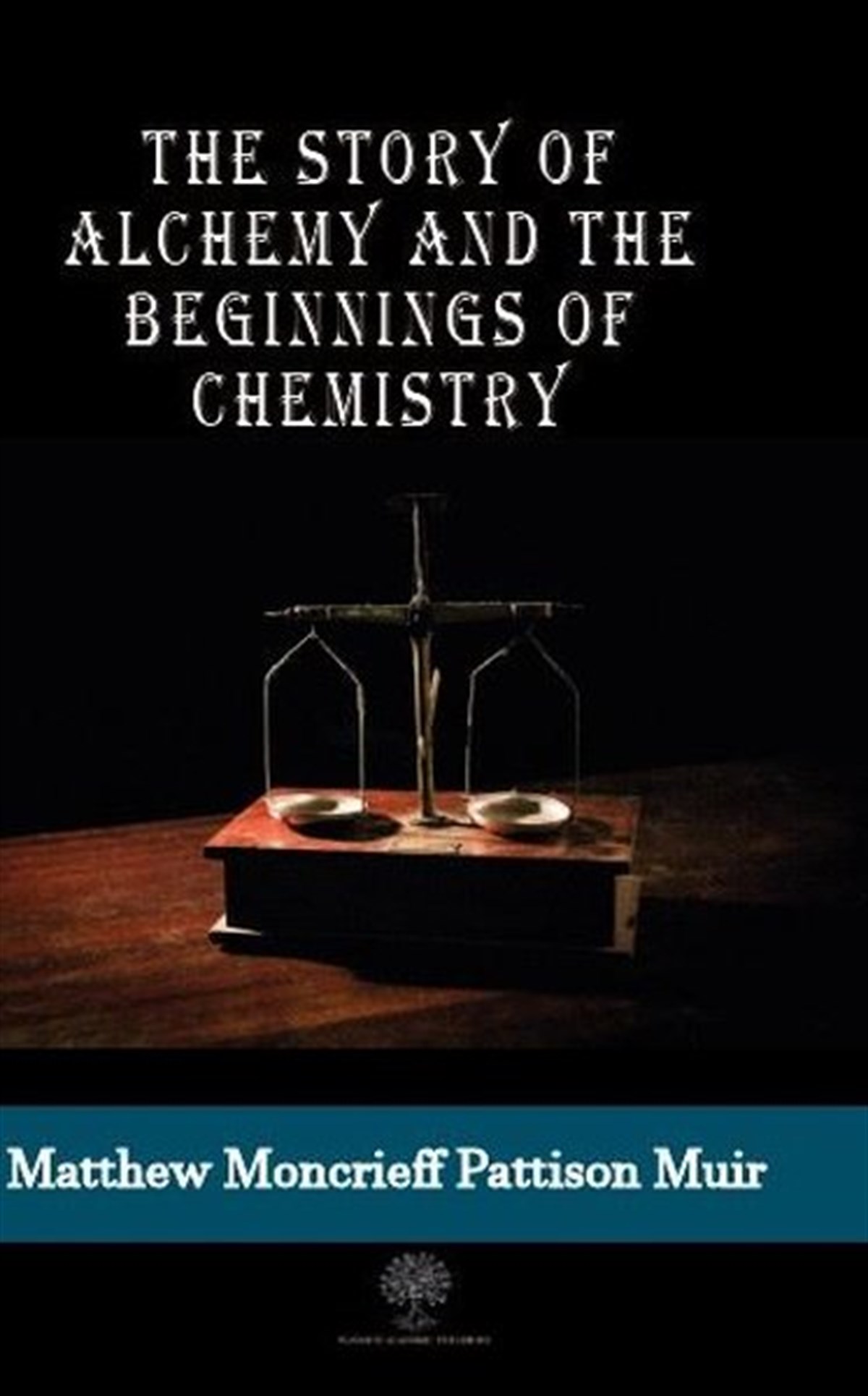The Story of Alchemy and the Beginnings of Chemistry