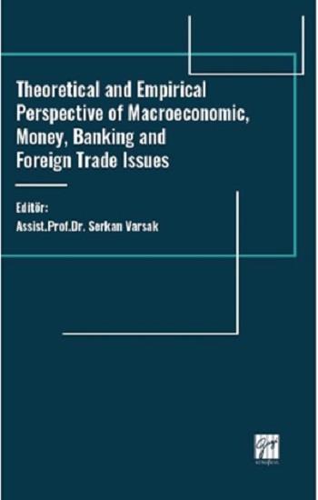 Theoretical And Empirical Perspective Of Macroeconomic, Money, Banking And Foreign Trade Issues