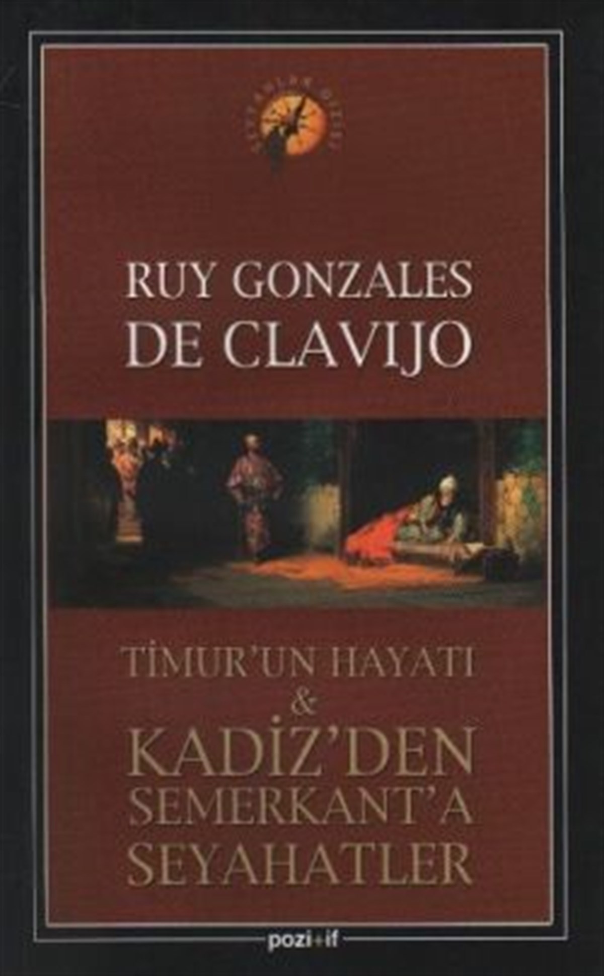 Timur’un Hayatı ve Kadiz’den Semerkant’a Seyahatler