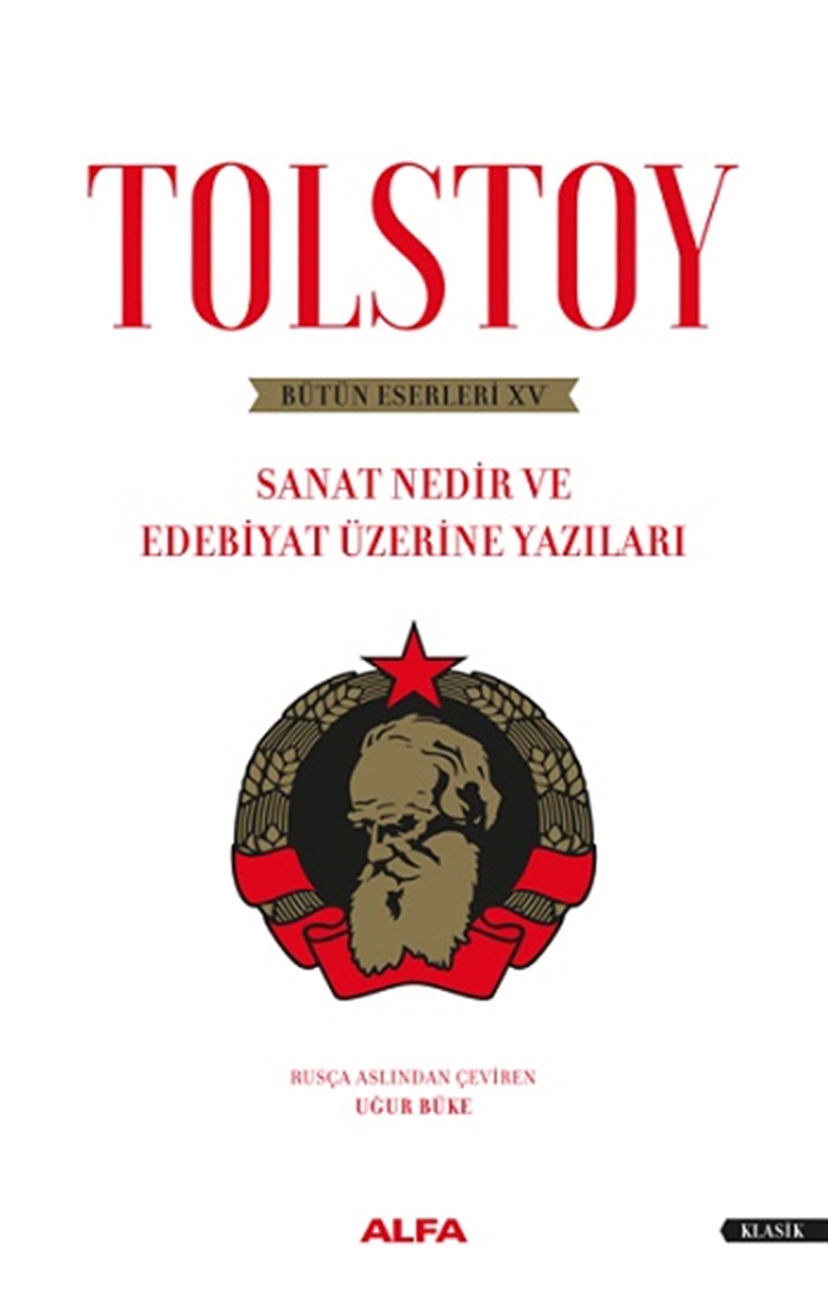 Tolstoy Bütün Eserleri XV - Sanat Nedir ve Edebiyat Üzerine Yazıları