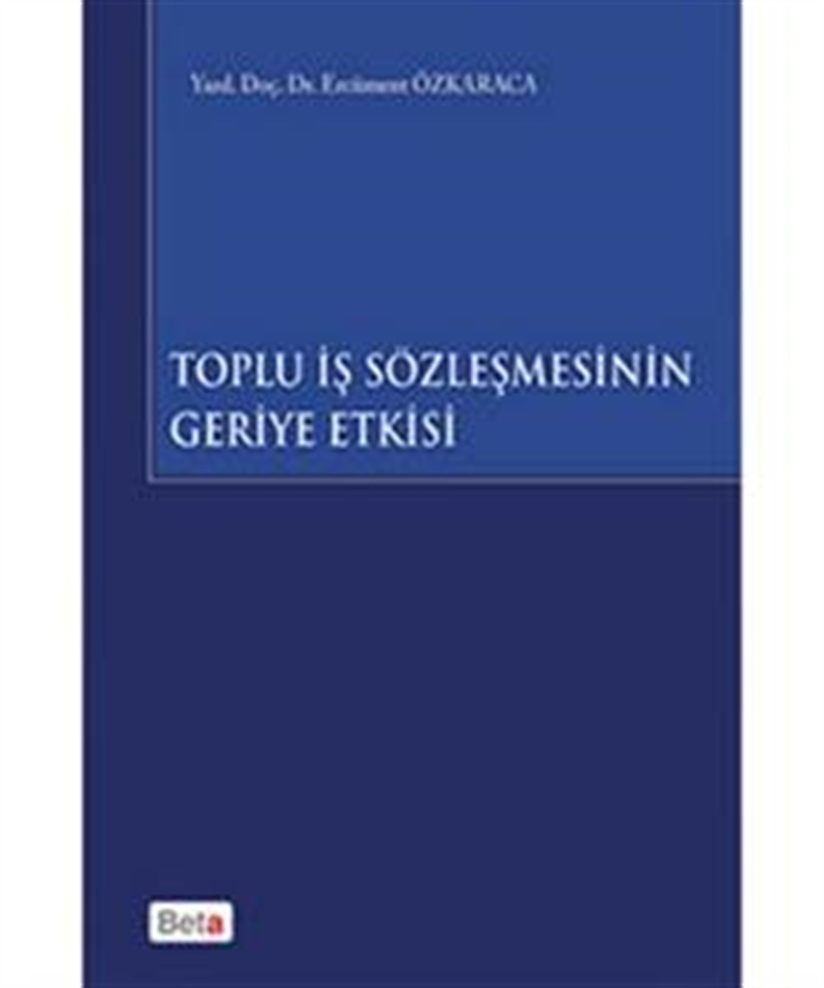 Toplu İş Sözleşmesinin Geriye Etkisi