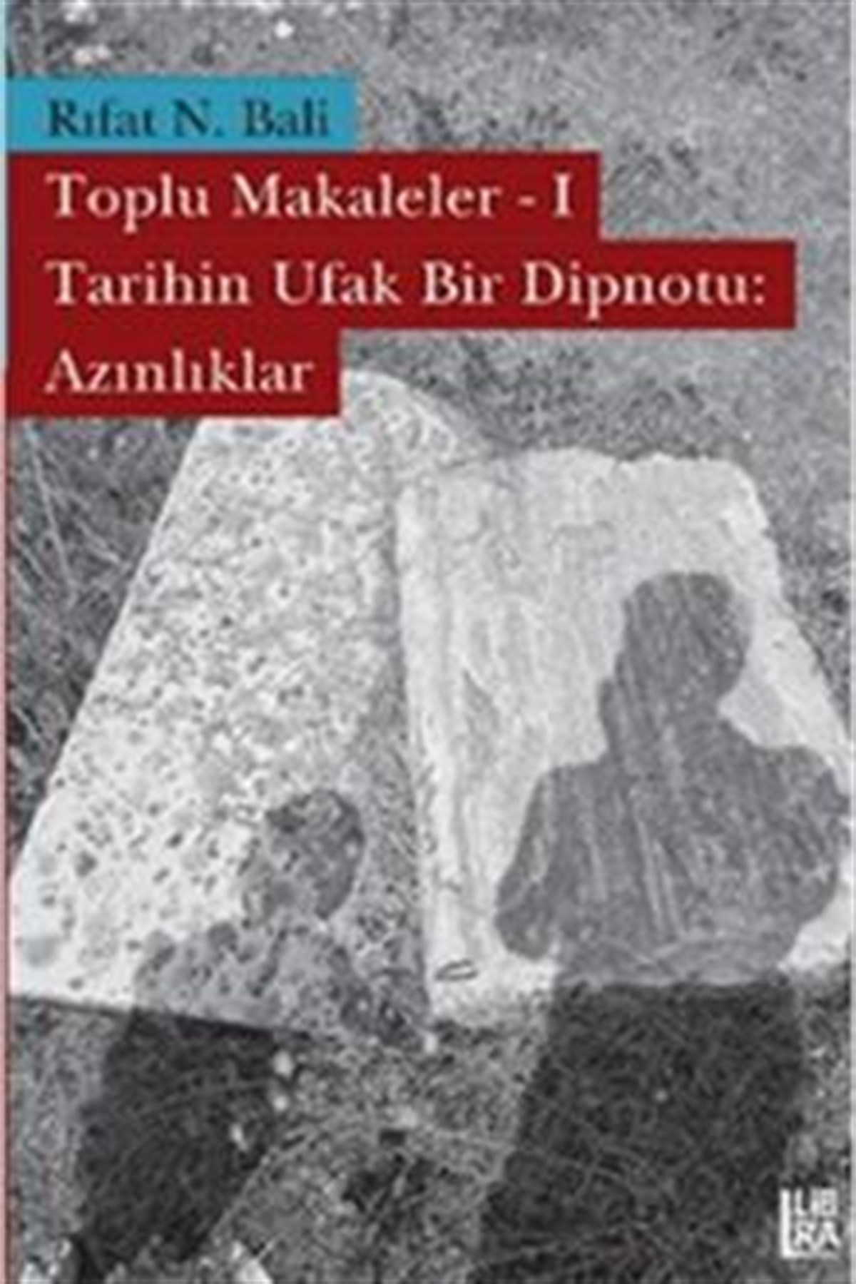 Toplu Makaleler 2 - Türkiye’de Antisemitizm ve Komplo Kültürü