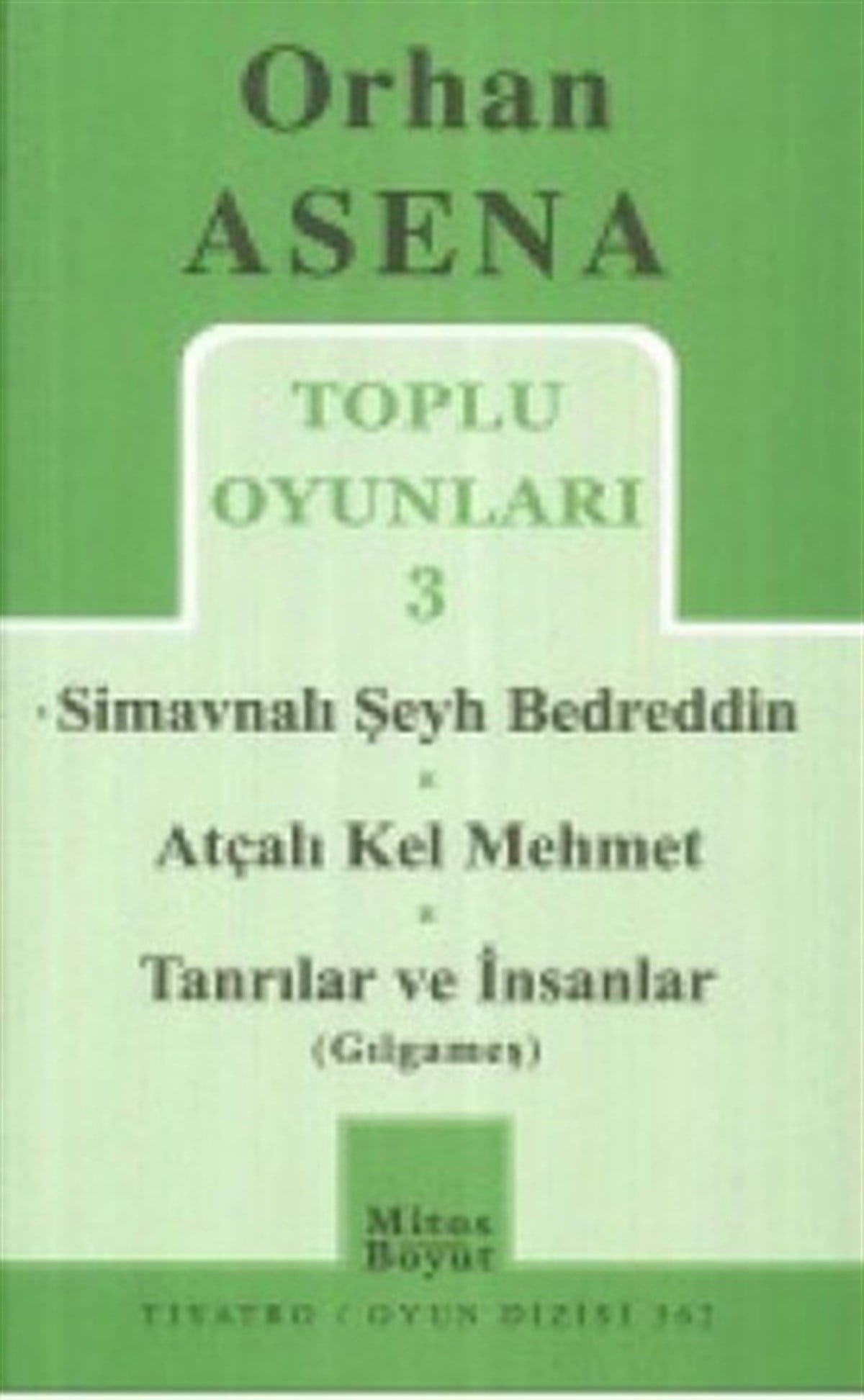 Toplu Oyunları 3 - Simavnalı Şeyh Bedreddin-Atçalı Kel Mehmet-Tanrılarve İnsanlar (Gılgameş)