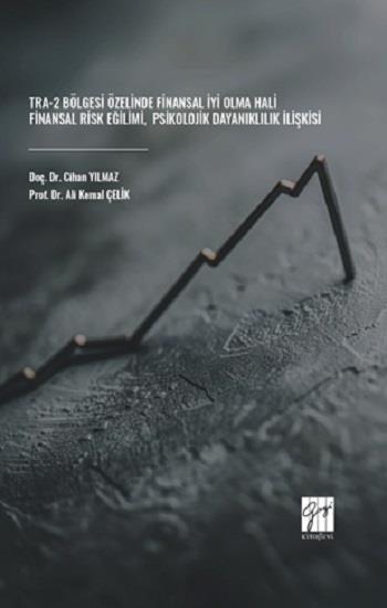 TRA-2 Bölgesi Özelinde Finansal İyi Olma Hali-Finansal Risk Eğilimi-Psikolojik Dayanıklılık İlişkisi