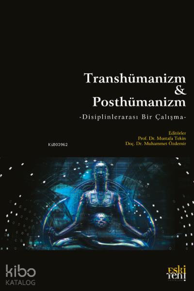 Transhümanizm & Posthümanizm
