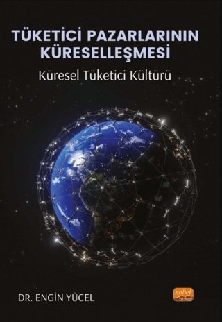 Tüketici Pazarlarının Küreselleşmesi - Küresel Tüketici Kültürü