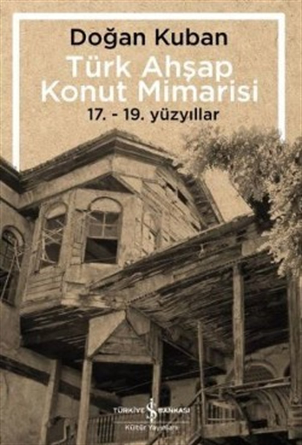 Türk Ahşap Konut Mimarisi  (17. - 19. Yüzyıllar)