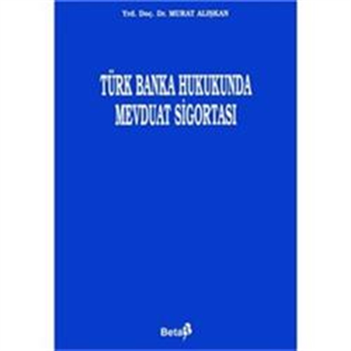 Türk Banka Hukukunda Mevduat Sigortası