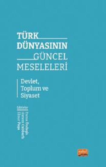 Türk Dünyasının Güncel Meseleleri - Devlet, Toplum ve Siyaset