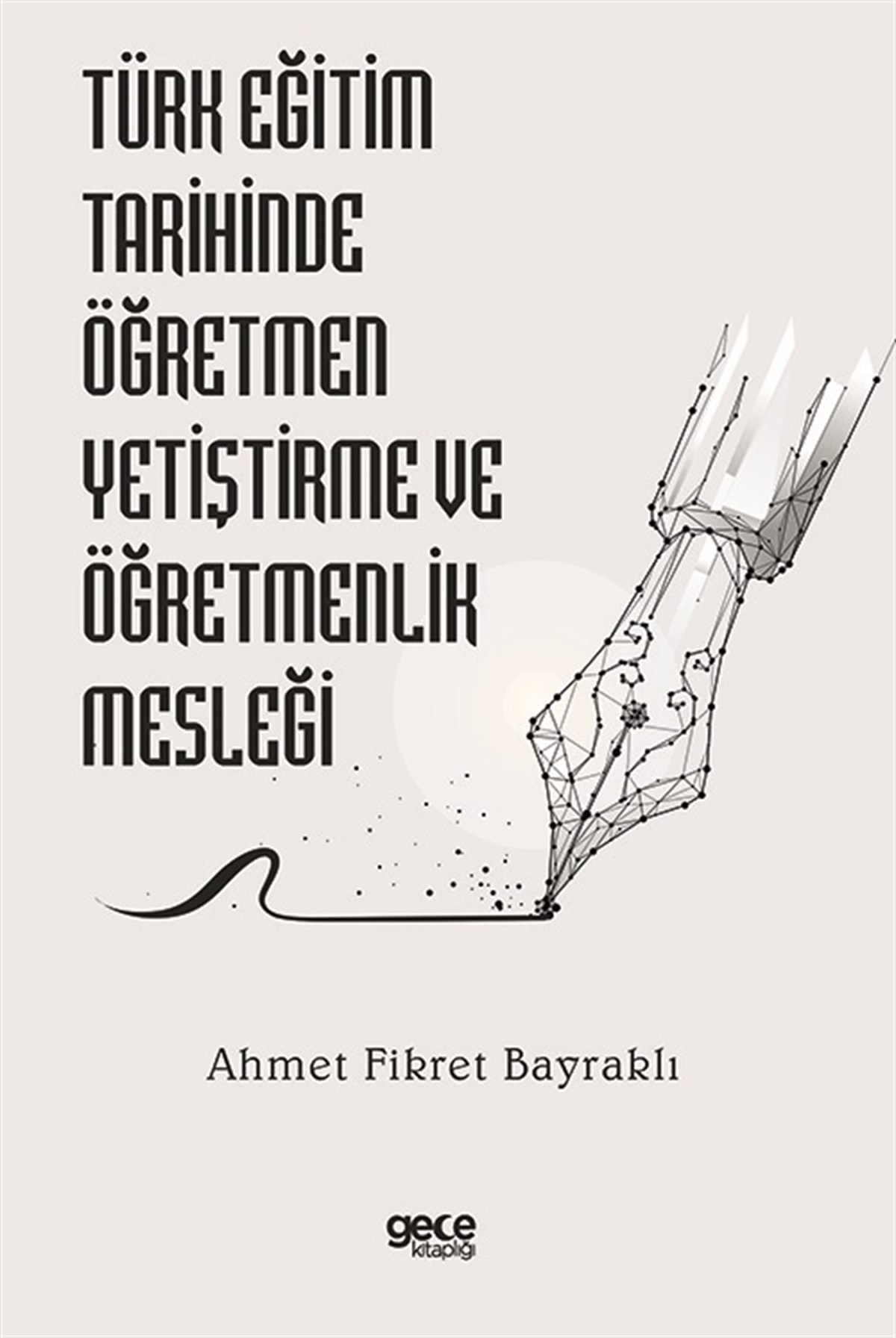 Türk Eğitim Tarihinde Öğretmen Yetiştirme ve Öğretmenlik Mesleği