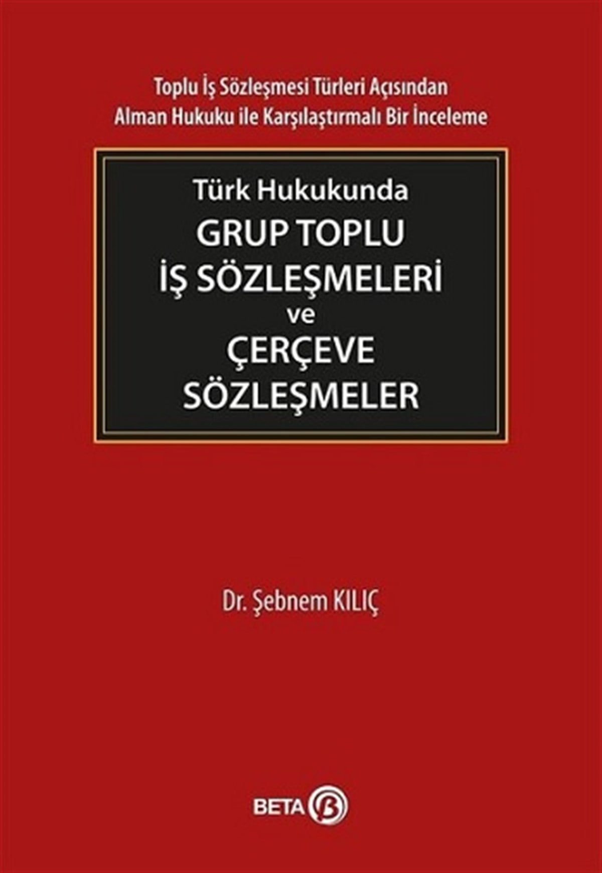 Türk Hukukunda Grup Toplu İş Sözleşmeleri ve Çerçeve Sözleşmeler
