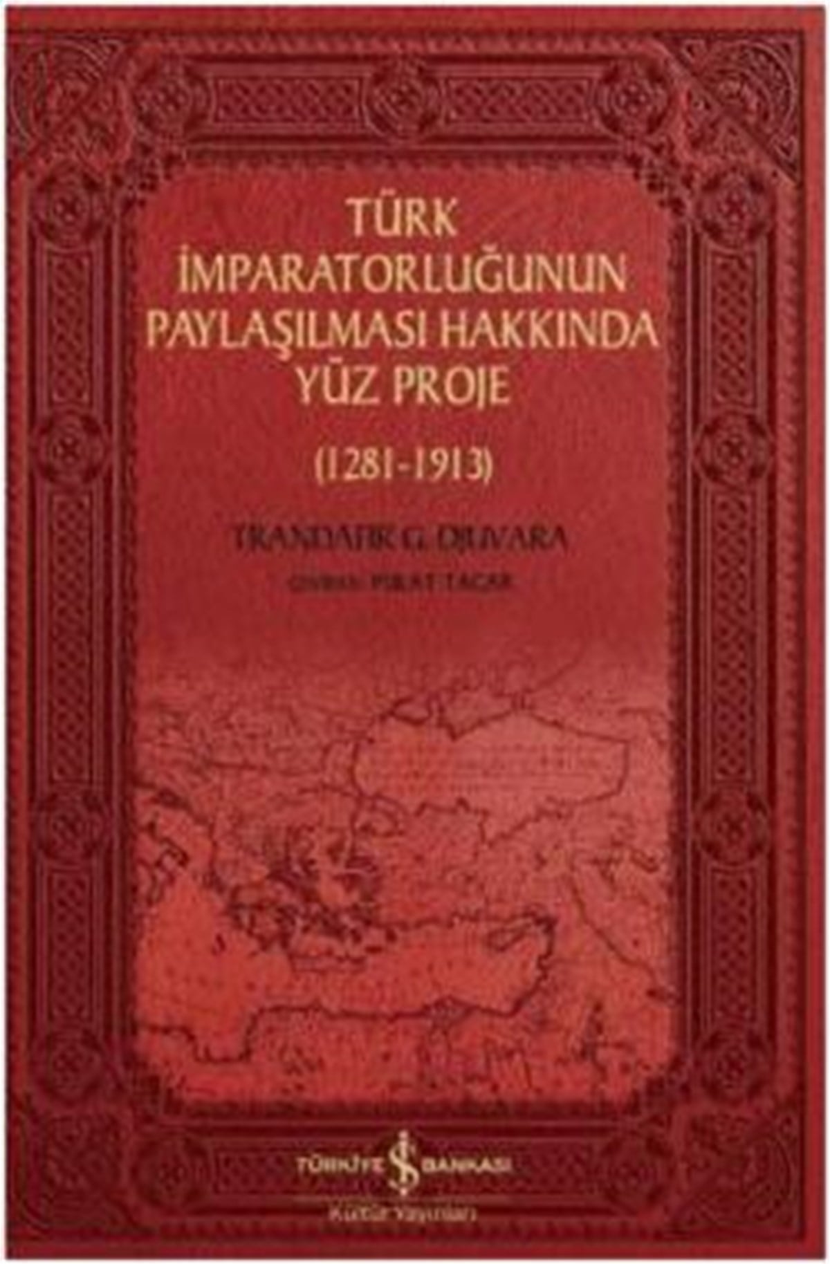 Türk İmparatorluğunun Paylaşılması Hakkında Yüz Proje (1281-1913)