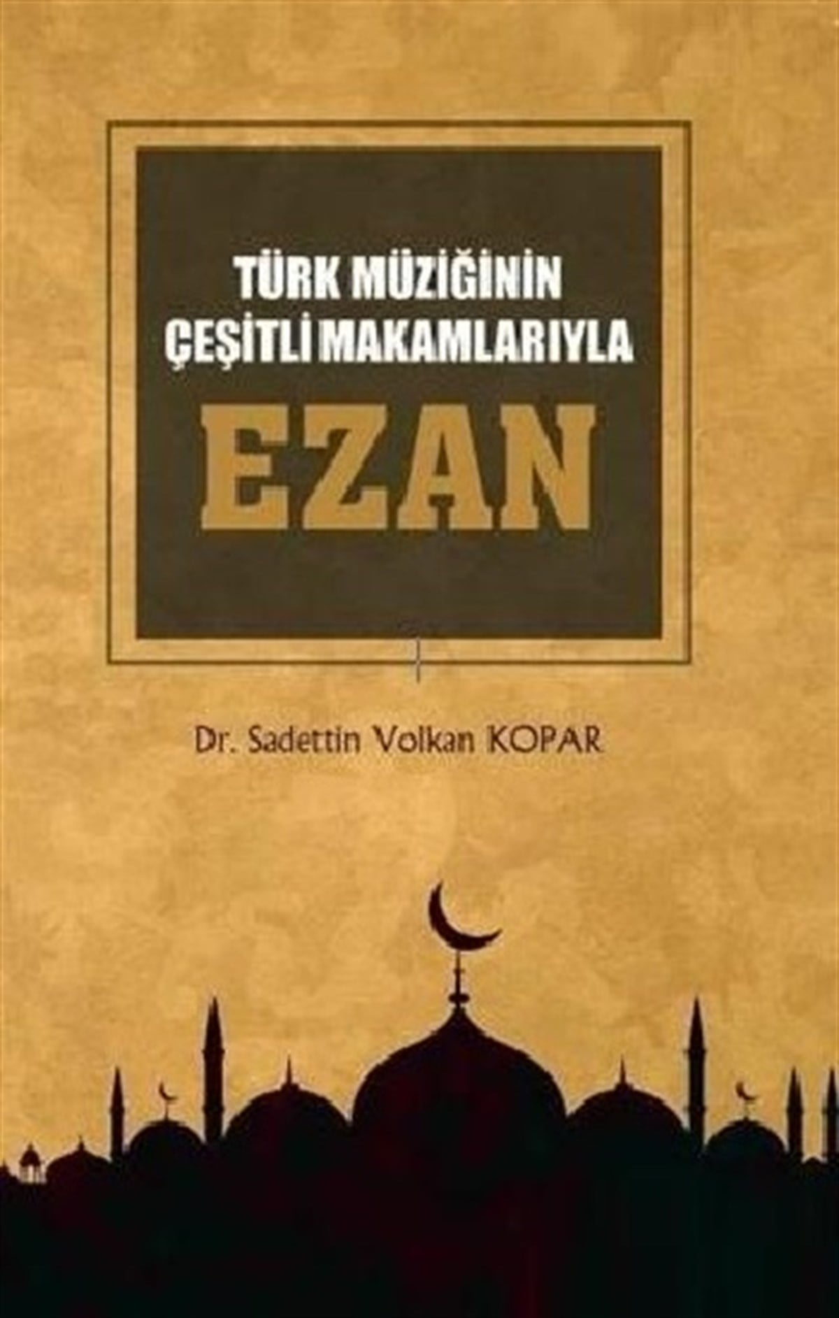 Türk Müziğinin Çeşitli Makamlarıyla Ezan (CD’li)