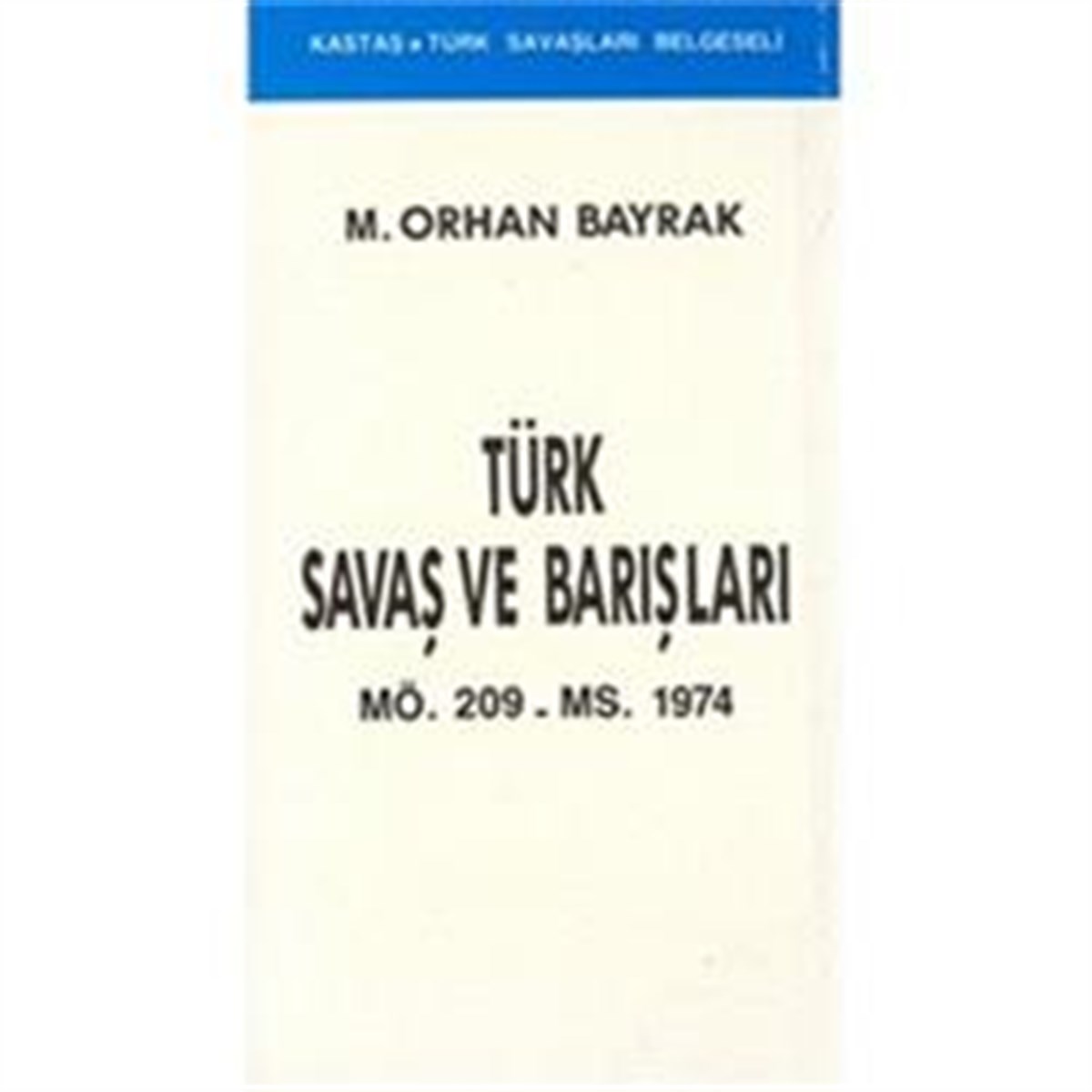 Türk Savaş ve Barışları MÖ. 209 - MS. 1974