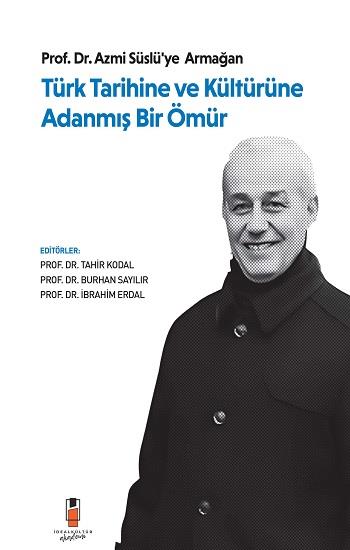 Türk Tarihine Ve Kültürüne Adanmış Bir Ömür