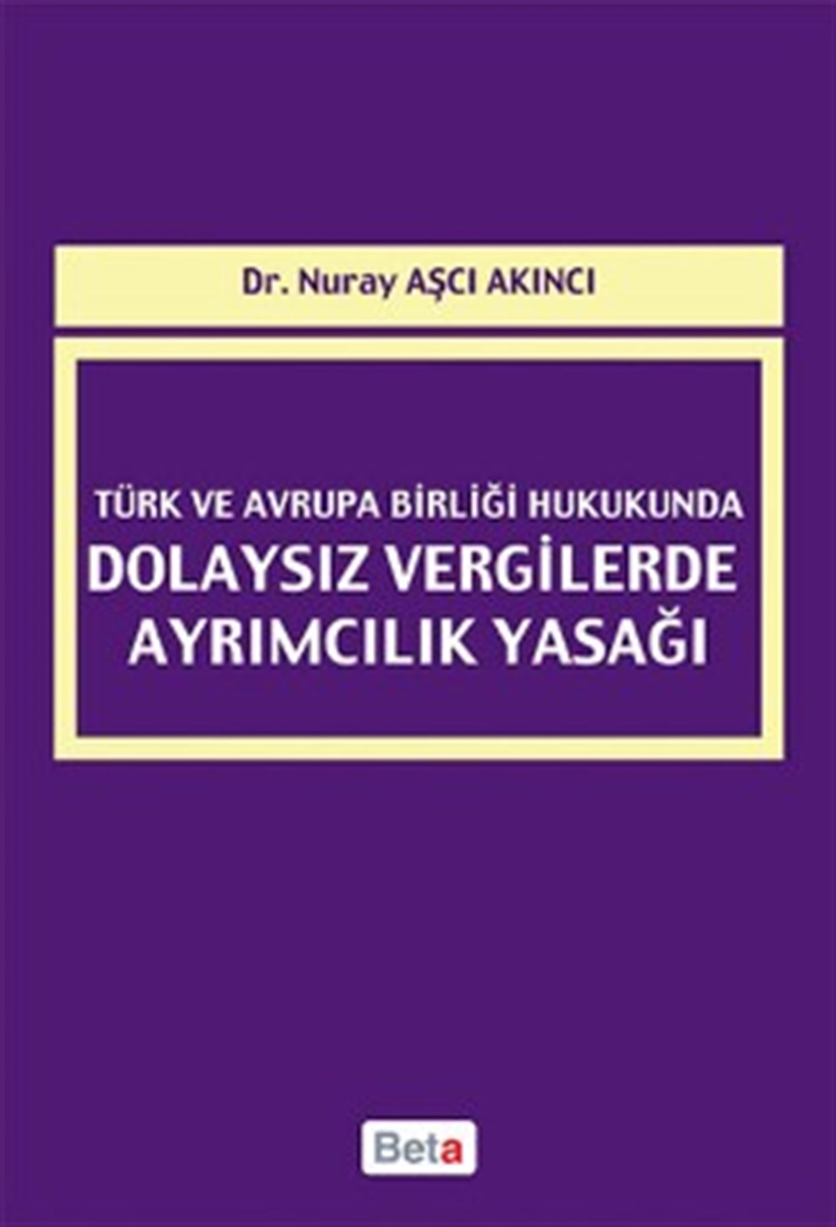 Türk ve Avrupa Birliği Hukukunda Dolaysız Vergilerde Ayrımcılık Yasağı