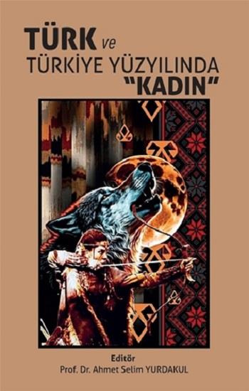 Türk ve Türkiye Yüzyılında '' Kadın''