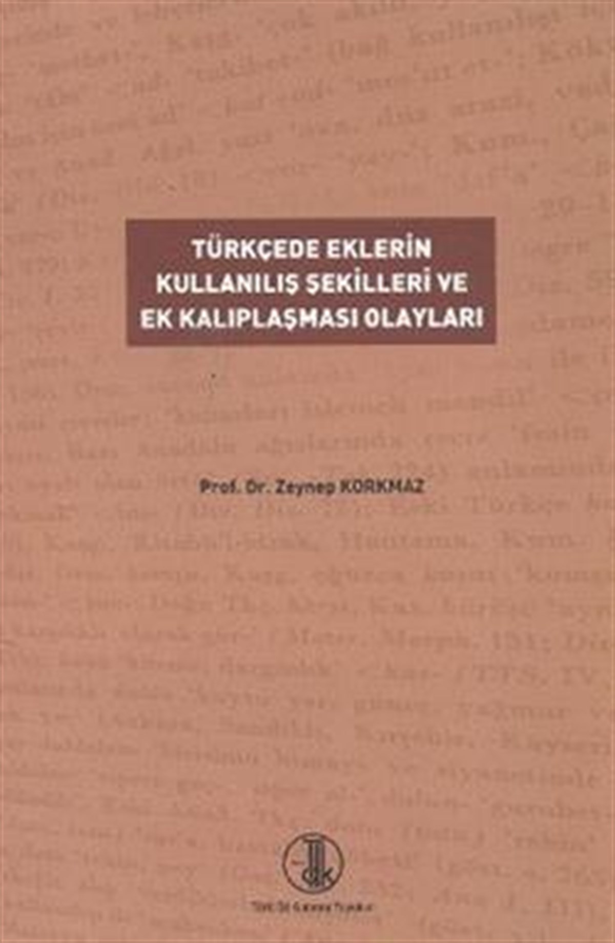 Türkçede Eklerin Kullanılış Şekilleri ve Ek Kalıplaşması Olayları