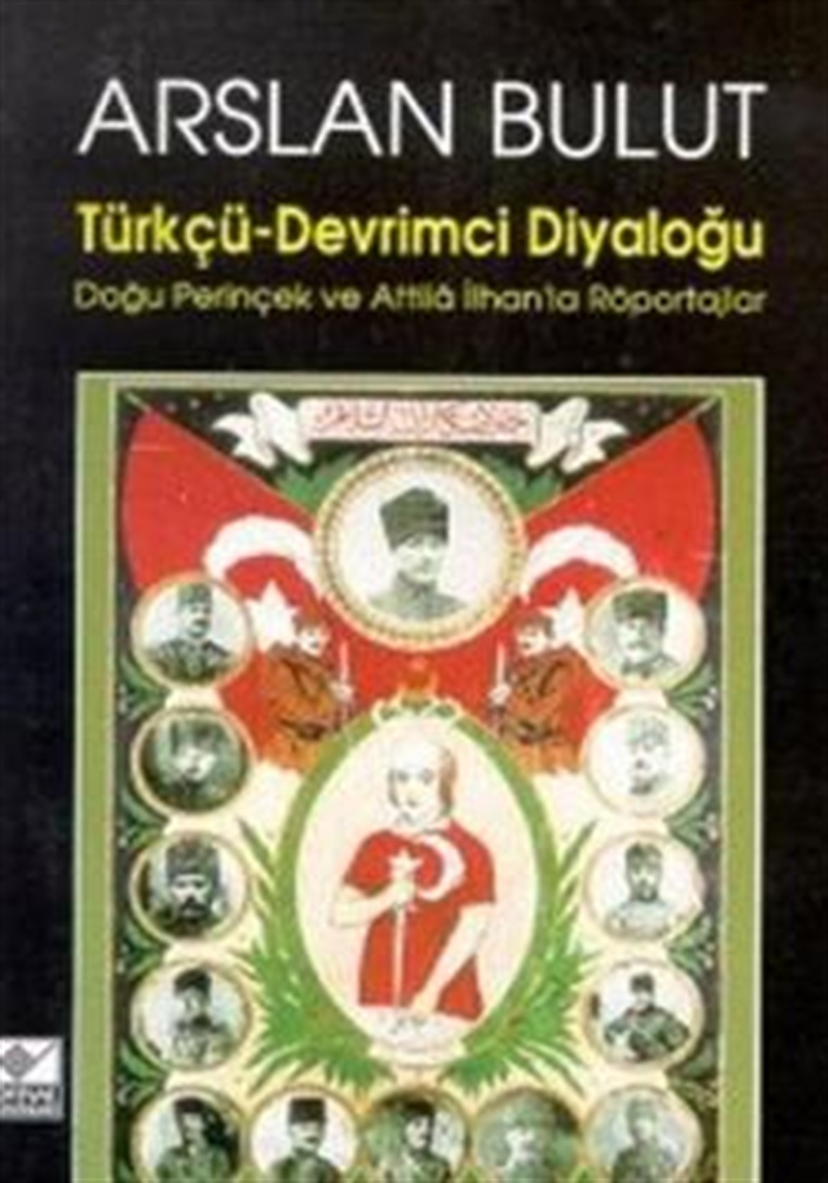 Türkçü - Devrimci Diyaloğu Doğu Perinçek ve Attila İlhan’la Röportajlar