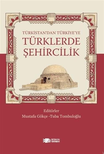 Türkistan’dan Türkiye’ye Türklerde Şehircilik