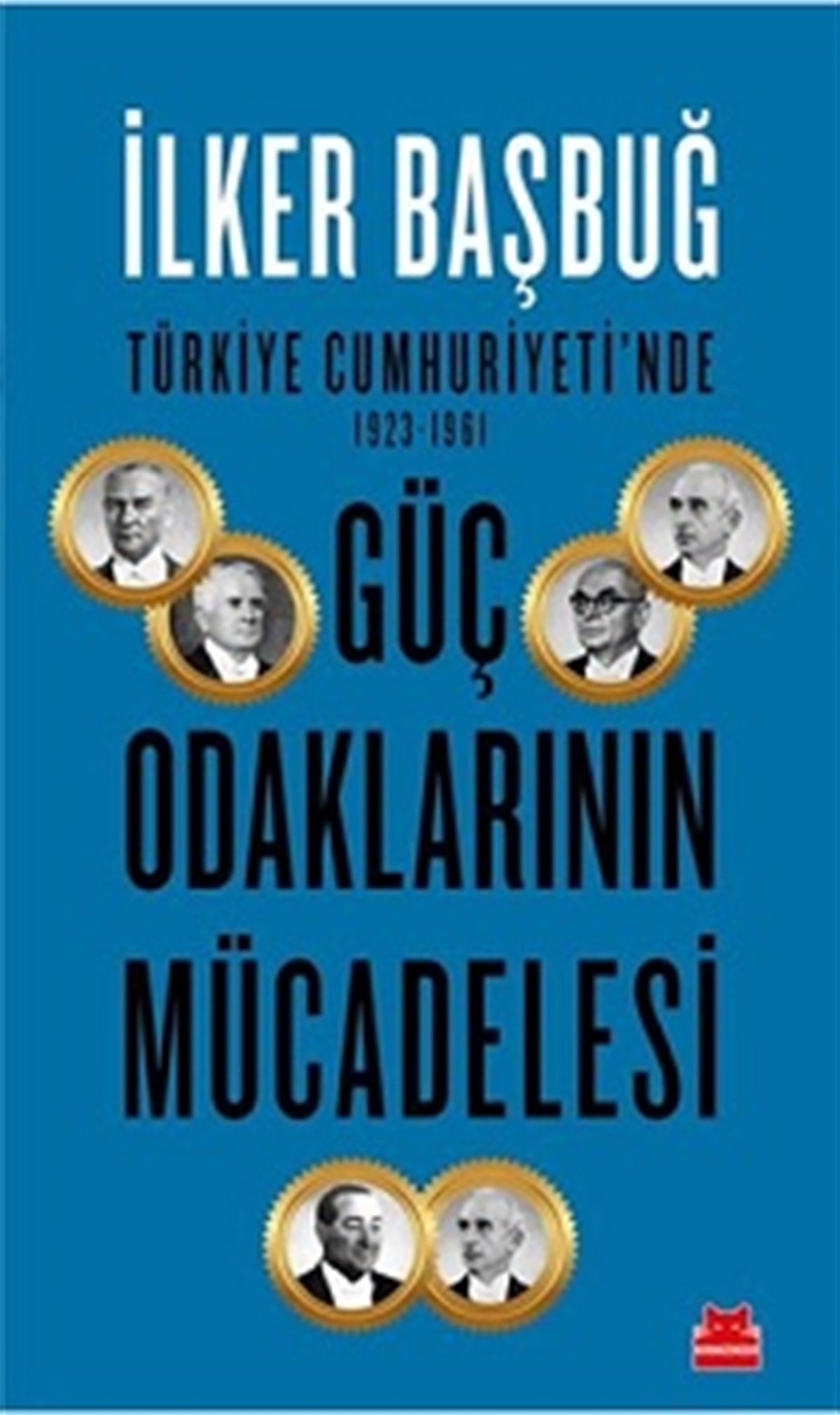 Türkiye Cumhuriyeti'nde Güç Odaklarının Mücadelesi ( 1923-1961 )