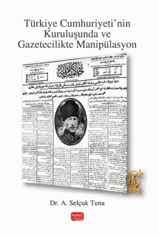 Türkiye Cumhuriyeti'nin Kuruluşunda ve Gazetecilikte Manipülasyon