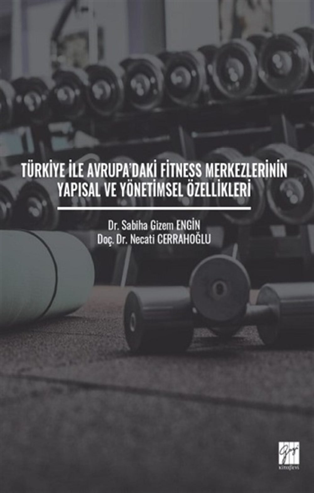 Türkiye ile Avrupa'daki Fitness Merkezlerinin Yapısal ve Yönetimsel Özellikleri