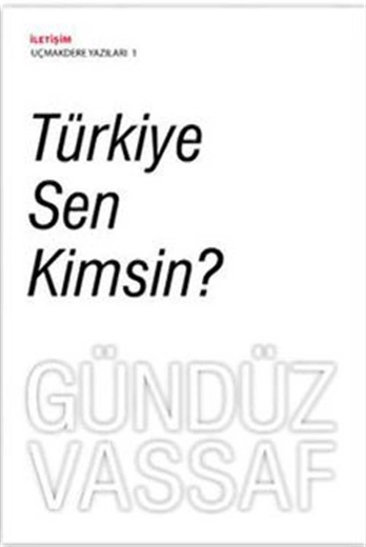Türkiye Sen Kimsin?: Uçmakdere Yazıları 1