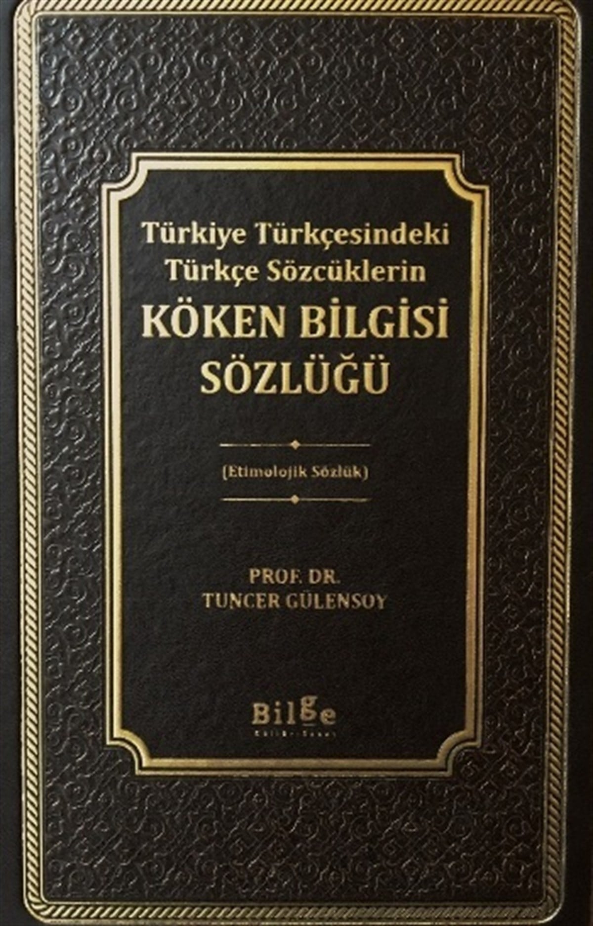 Türkiye Türkçesindeki Türkçe Sözcüklerin Köken Bilgisi Sözlüğü