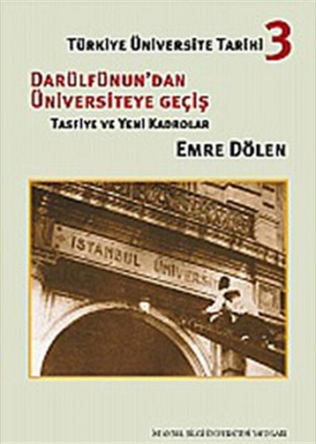 Türkiye Üniversite Tarihi 3 : Darülfünun'dan Üniversiteye Geçiş (Tasfiye ve Yeni Kadrolar)
