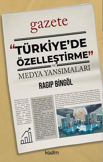 “Türkiye’de  Özelleştirme” ve Medya Yansımaları