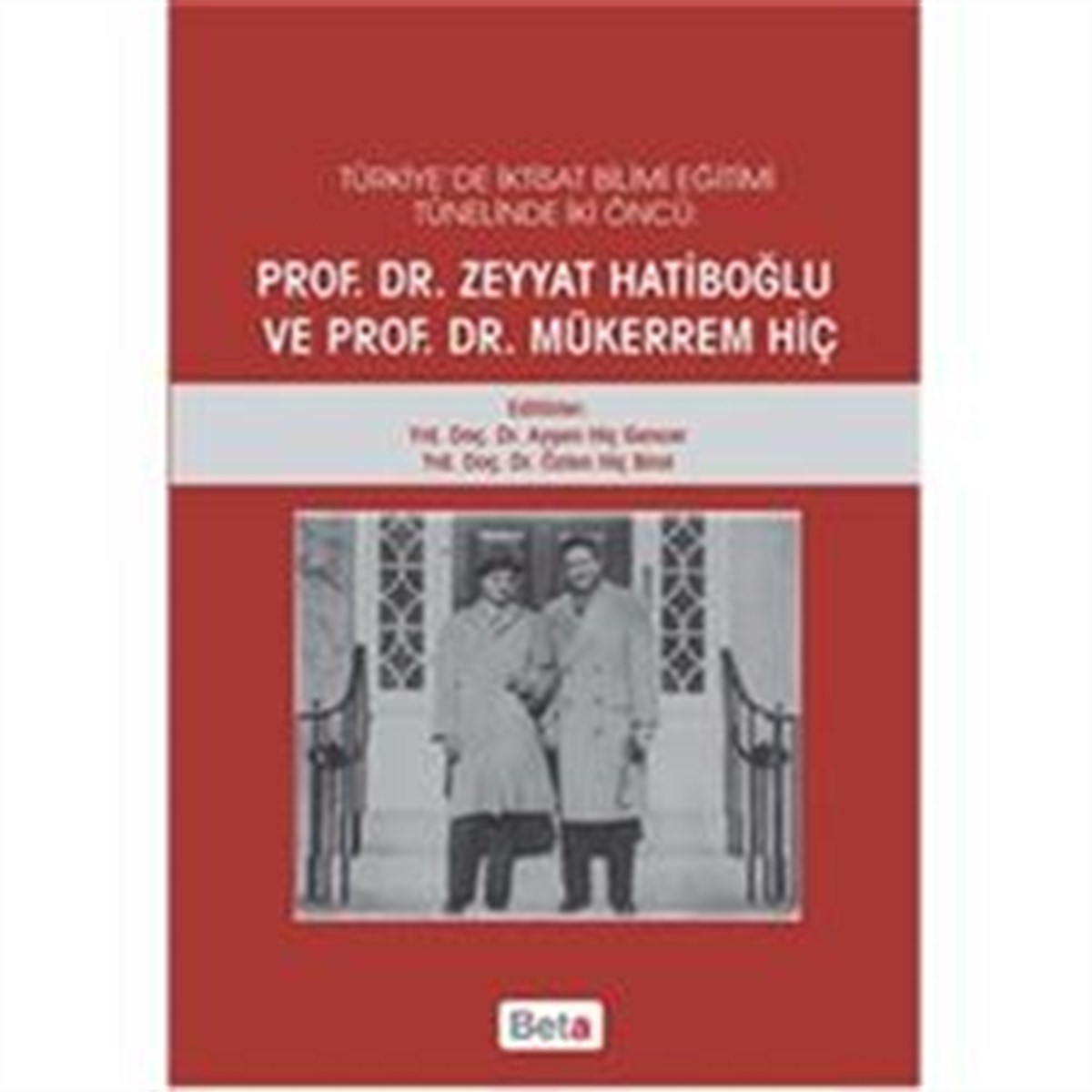 Türkiye'de İktisat Bilimi Eğitimi Tünelinde İki Öncü: Prof.Dr. Zeyyat Hatiboğlu ve Prof.Dr.Mükerrem Hiç