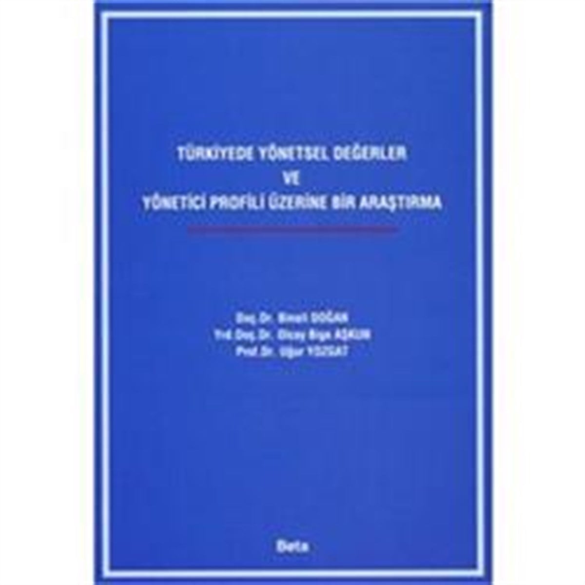 Türkiyede Yönetsel Değerler ve Yönetici Profili Üzerine Bir Araştırma