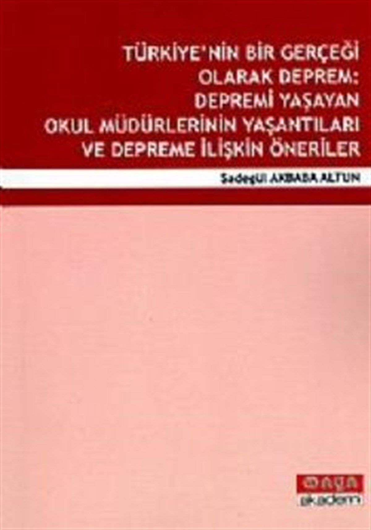 Türkiye’nin Bir Gerçeği Olarak Deprem: Depremi Yaşayan Okul Müdürlerinin Yaşantıları ve Depreme İlişkin Öneriler