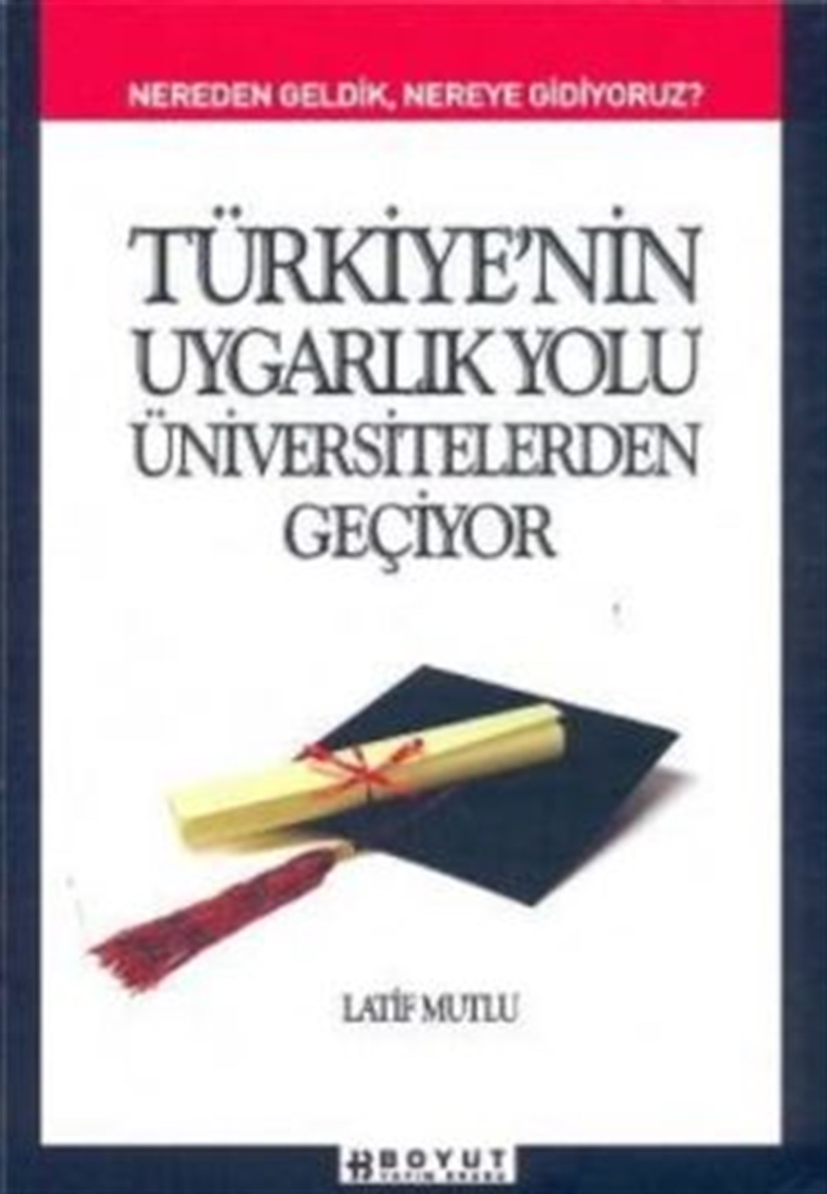 Türkiye’nin Uygarlık Yolu Üniversitelerden Geçiyor