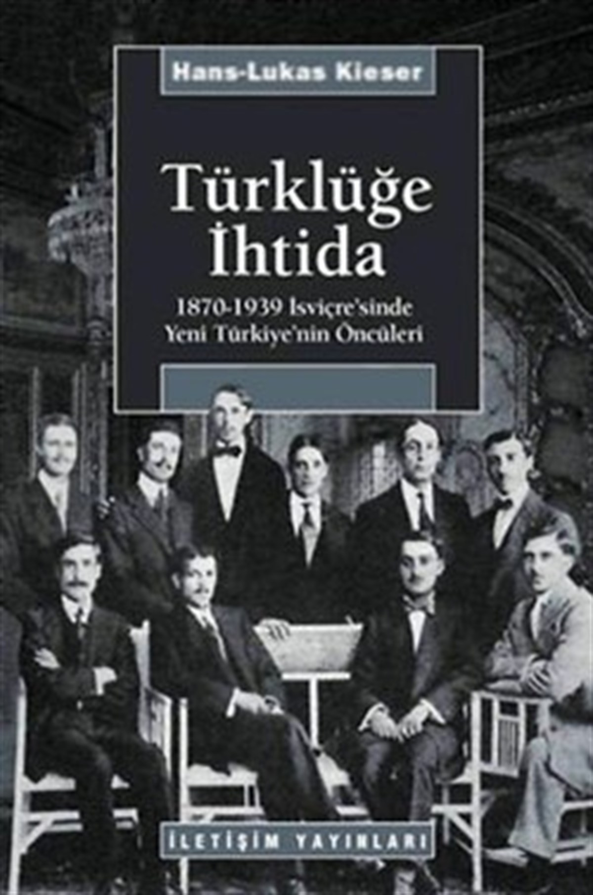 Türklüğe İhtida: 1870-1939 İsviçre'sinde Yeni Türkiye'nin Öncüleri